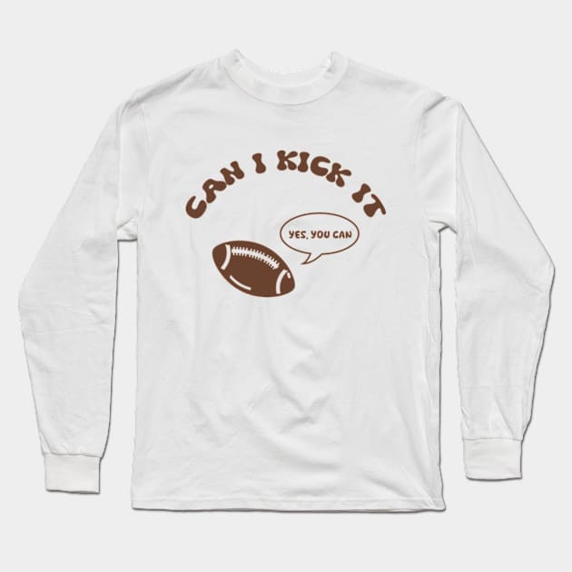 Can I Kick It - Yes You Can Long Sleeve T-Shirt by poppoplover